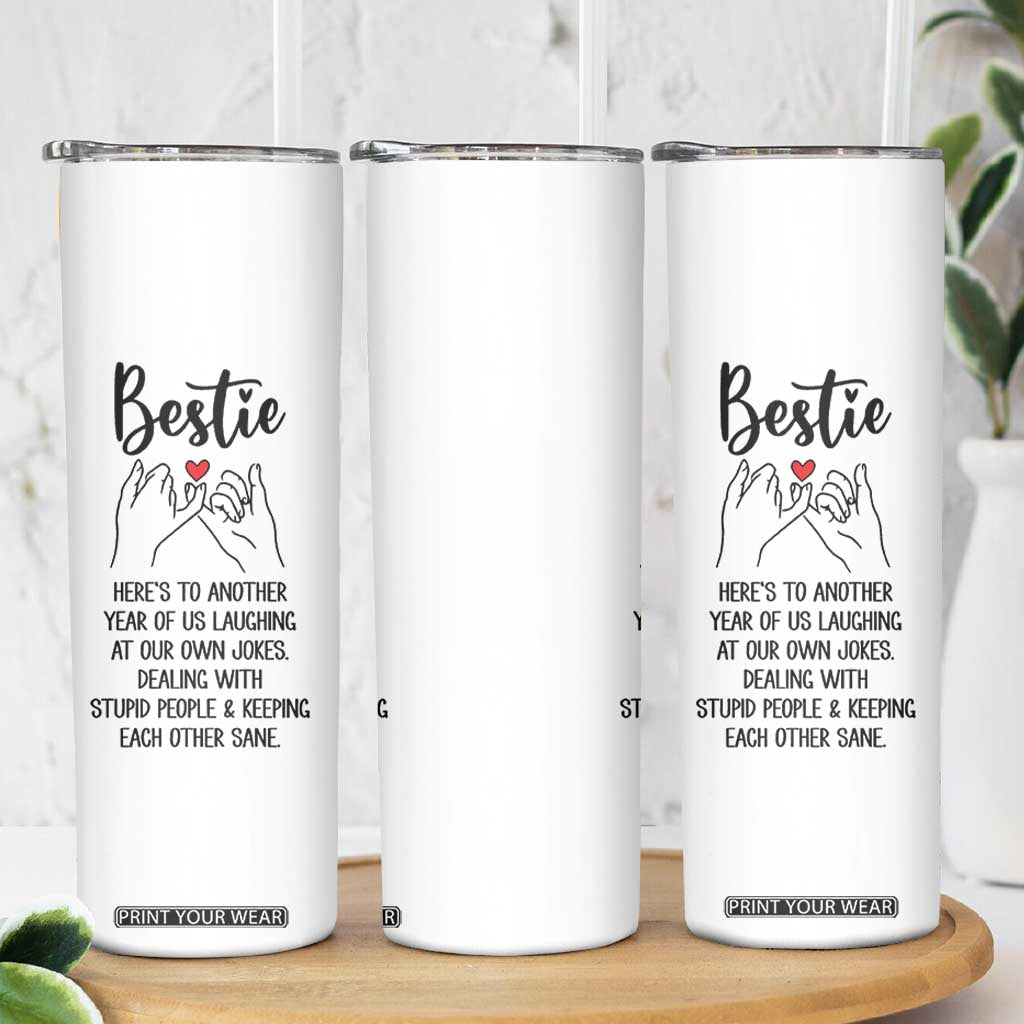 Bestie Gifts Skinny Tumbler Funny Best Friend Gift Heres To Another Year Of Us TB10 Print Your Wear