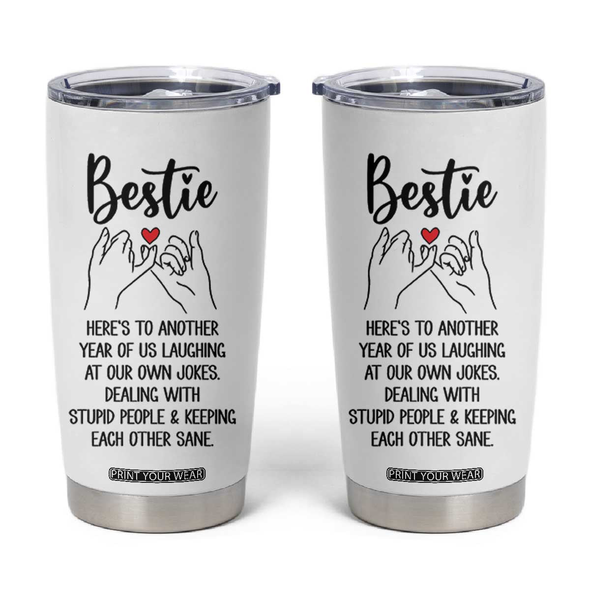 Bestie Gifts Tumbler Cup Funny Best Friend Gift Heres To Another Year Of Us TB10 White Print Your Wear