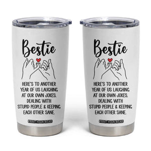 Bestie Gifts Tumbler Cup Funny Best Friend Gift Heres To Another Year Of Us TB10 White Print Your Wear