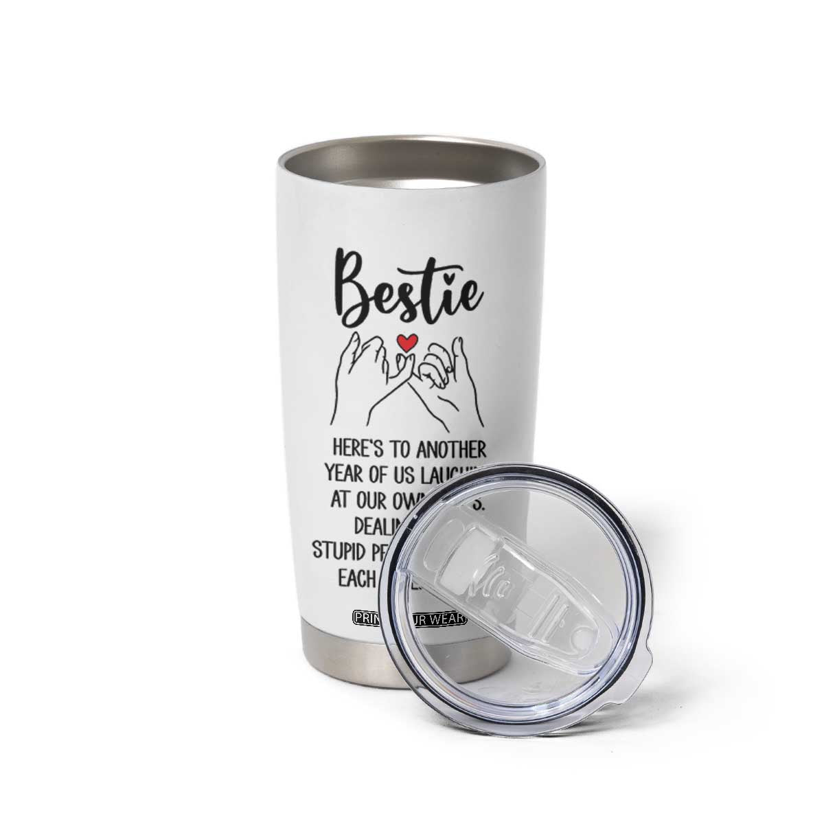 Bestie Gifts Tumbler Cup Funny Best Friend Gift Heres To Another Year Of Us TB10 Print Your Wear