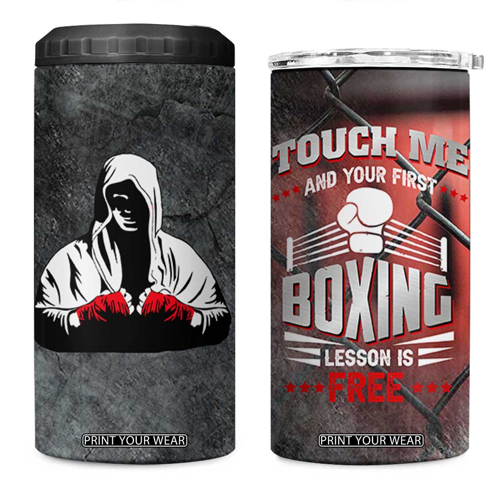 Boxing Gifts 4 in 1 Can Cooler Tumbler Touch Me And Your First Boxing Lesson Is Free TB10 One Size: 16 oz Black Print Your Wear