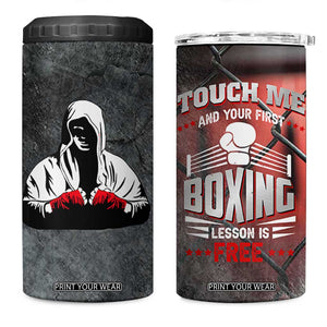 Boxing Gifts 4 in 1 Can Cooler Tumbler Touch Me And Your First Boxing Lesson Is Free TB10 One Size: 16 oz Black Print Your Wear