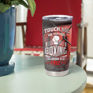 Boxing Gifts Tumbler Cup Touch Me And Your First Boxing Lesson Is Free TB10 Print Your Wear
