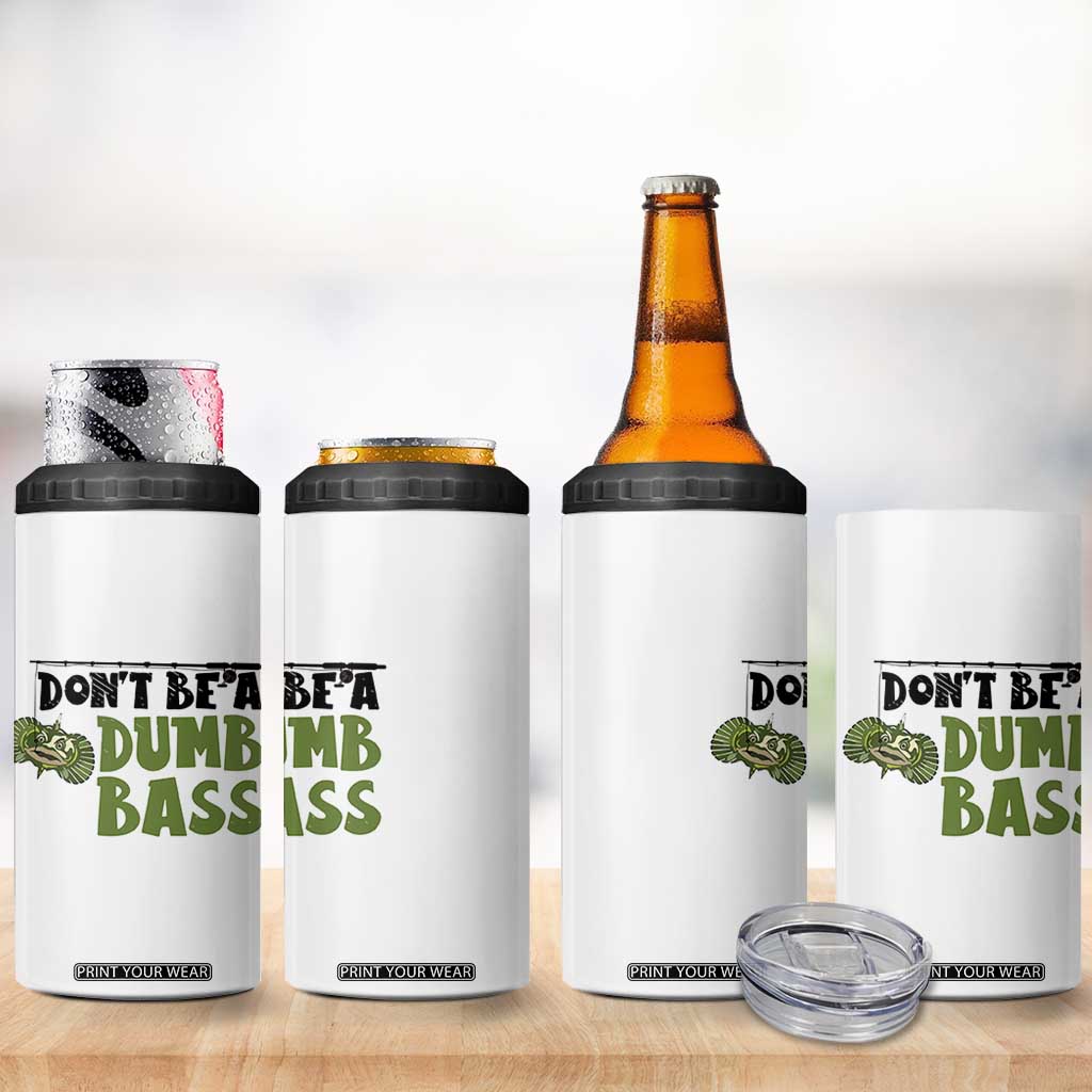 Fishing Gifts For Men 4 in 1 Can Cooler Tumbler Dont Be A Dumb Bass TB10 Print Your Wear