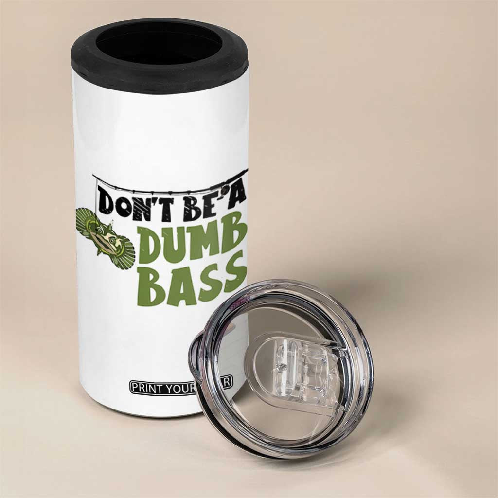 Fishing Gifts For Men 4 in 1 Can Cooler Tumbler Dont Be A Dumb Bass TB10 Print Your Wear