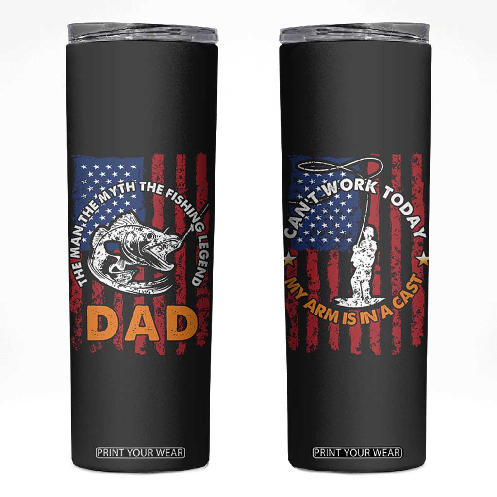 Funny Fishing Fathers Day Skinny Tumbler I Can't Work Today My Arm Is In A Cast Dad Gifts TB10 Black Print Your Wear