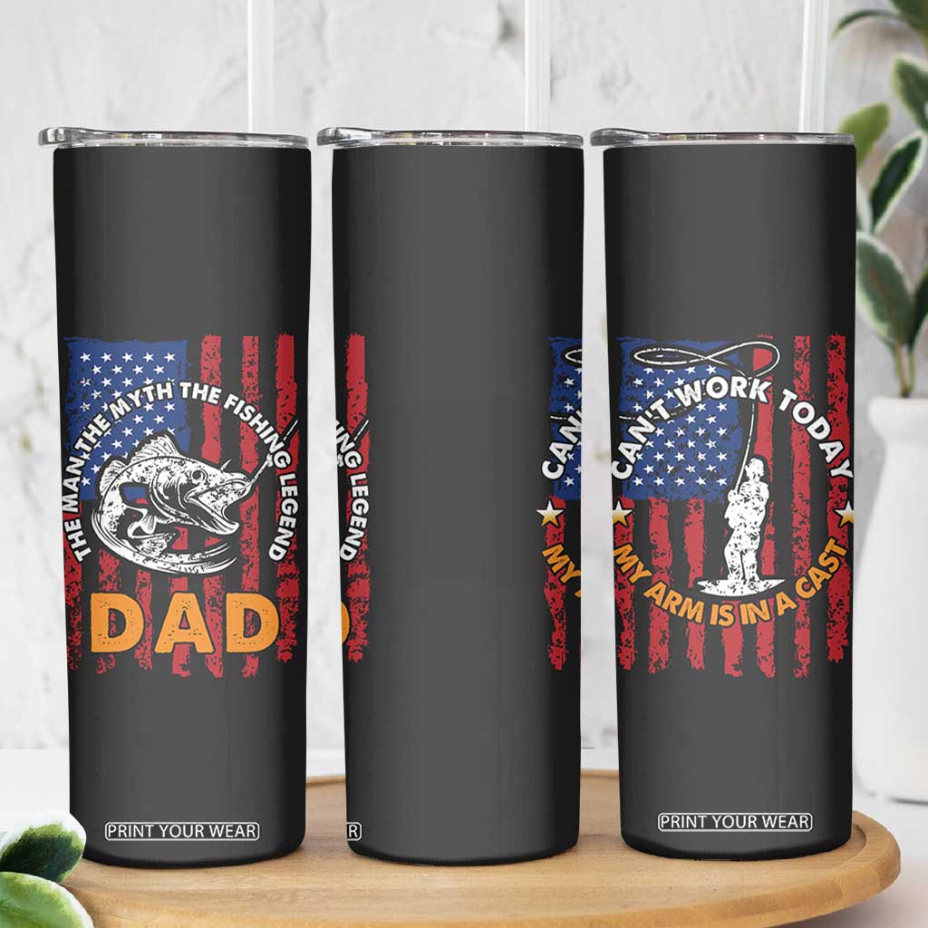 Funny Fishing Fathers Day Skinny Tumbler I Can't Work Today My Arm Is In A Cast Dad Gifts TB10 Print Your Wear