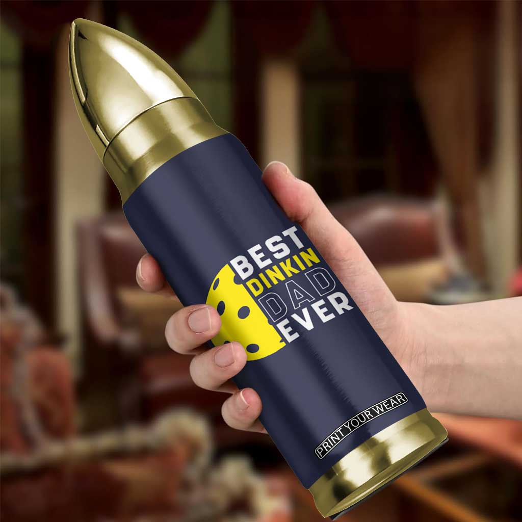 Funny Pickleball Dad Bullet Tumbler Best Dinkin Dad Ever Fathers Day Gift TB10 Print Your Wear