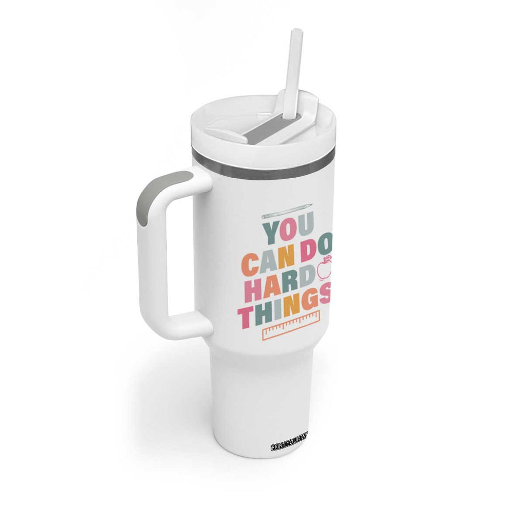 Inspirational Teacher Gifts Tumbler With Handle You Can Do Hard Things TB10 Print Your Wear