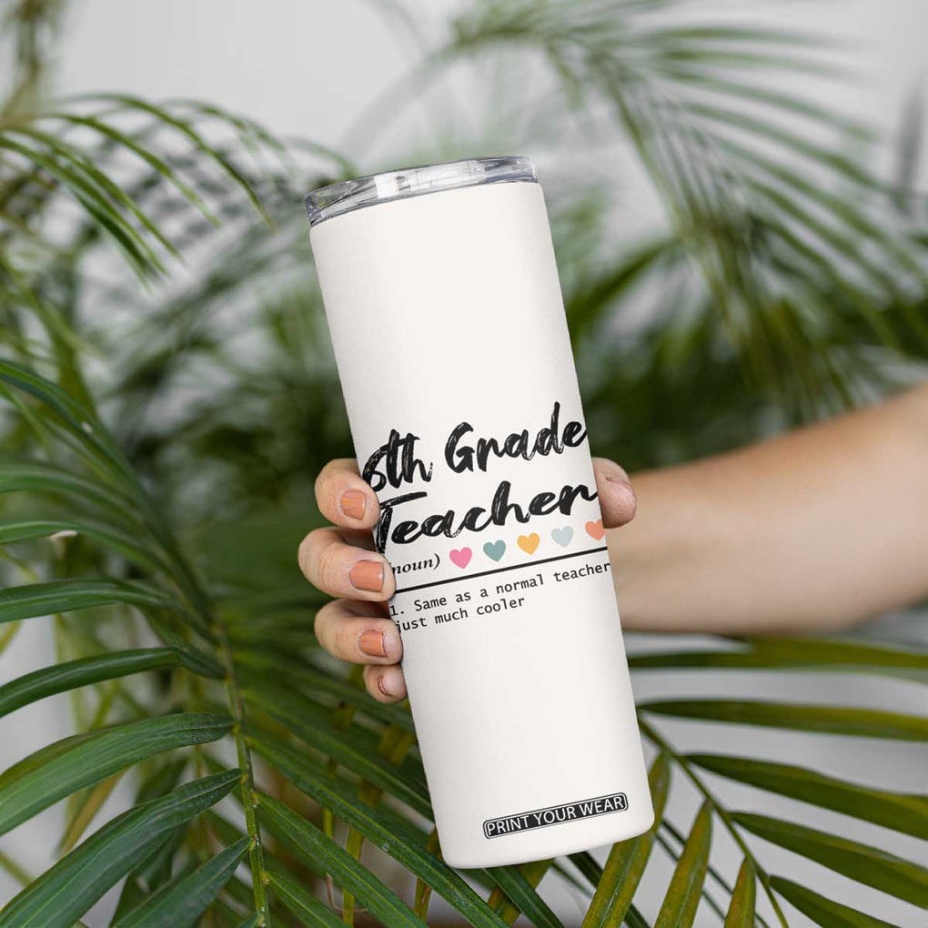 6th Grade Teacher Definition Skinny Tumbler Funny Sixth Grade Vibes Back To School TB10 Print Your Wear
