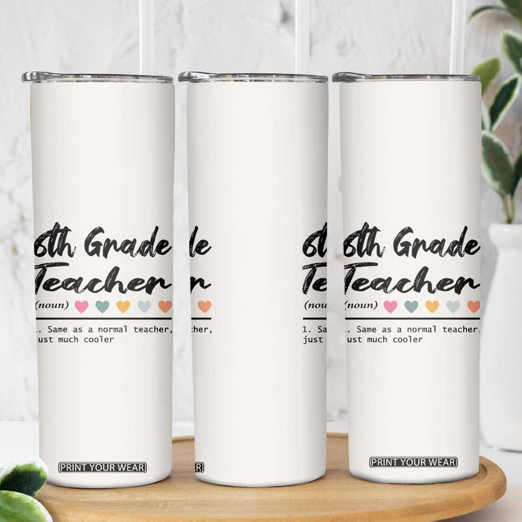 6th Grade Teacher Definition Skinny Tumbler Funny Sixth Grade Vibes Back To School TB10 Print Your Wear