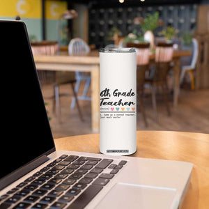 6th Grade Teacher Definition Skinny Tumbler Funny Sixth Grade Vibes Back To School TB10 Print Your Wear