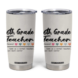 6th Grade Teacher Definition Tumbler Cup Funny Sixth Grade Vibes Back To School TB10 Beige Print Your Wear