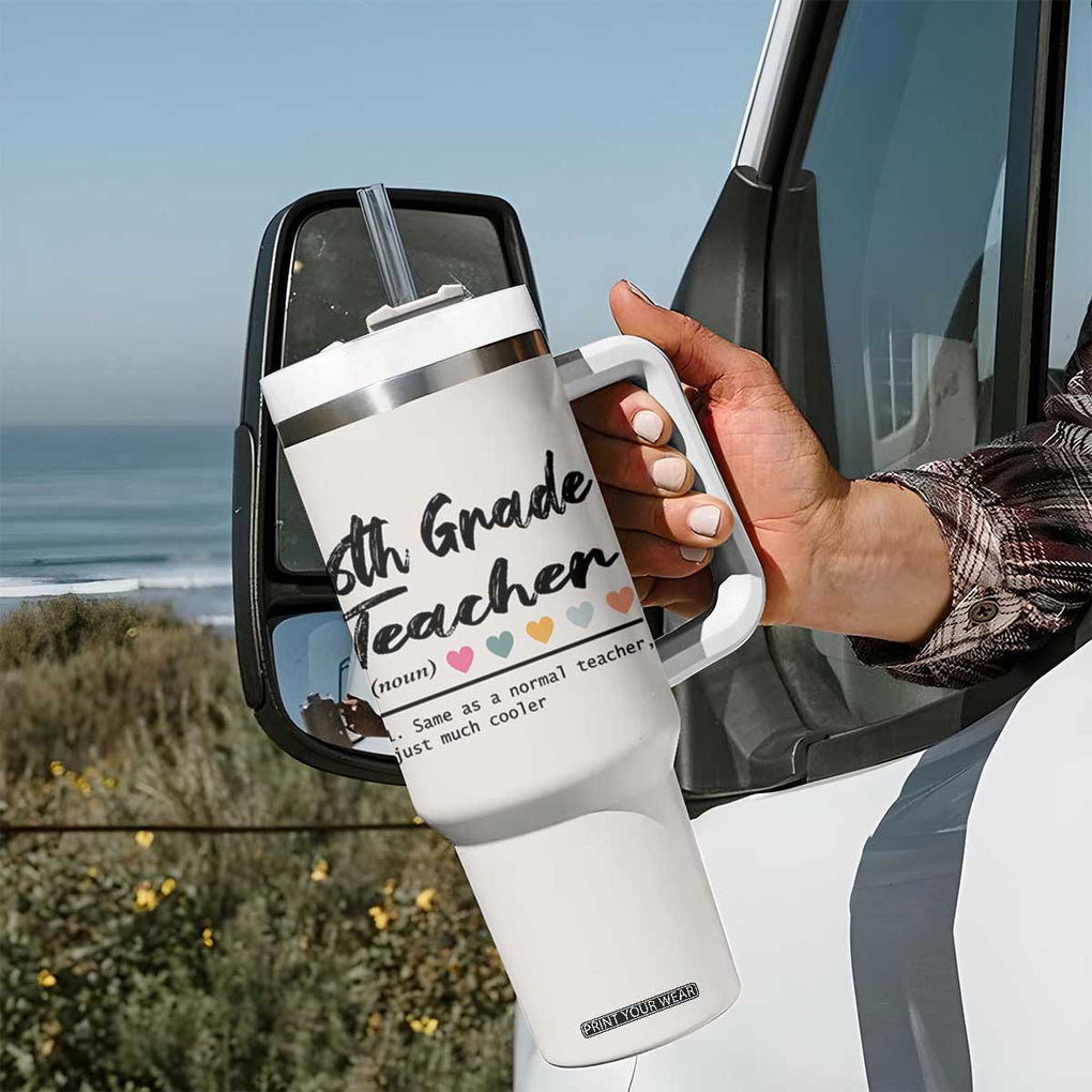 6th Grade Teacher Definition Tumbler With Handle Funny Sixth Grade Vibes Back To School TB10 Print Your Wear