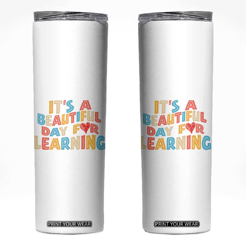 Teacher Skinny Tumbler It Is a Beautiful Day For Learning TB10 White Print Your Wear