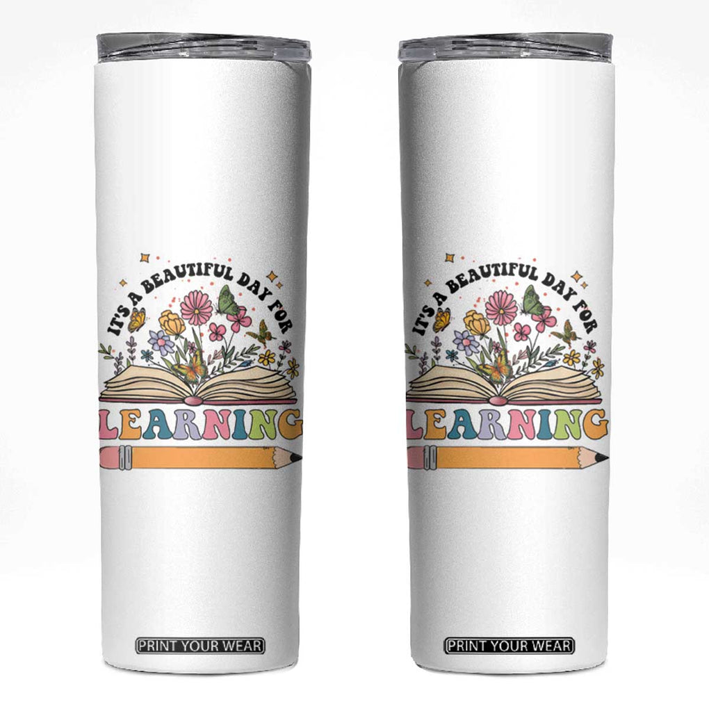 Teacher Gift Skinny Tumbler It's A Beautiful Day For Learning Students TB10 White Print Your Wear