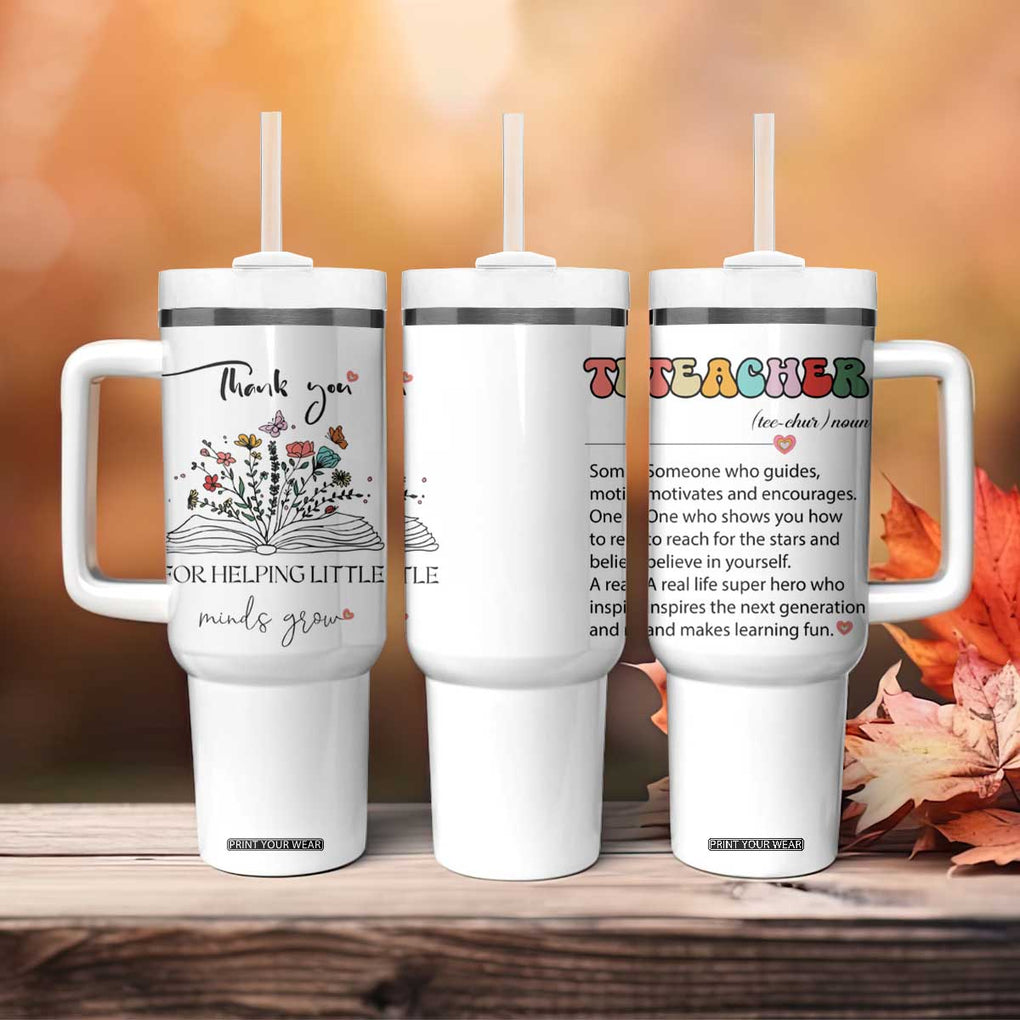 Heartwarming Teacher Gift Tumbler With Handle Thank You For Helping Little Minds Grow TB10 Print Your Wear