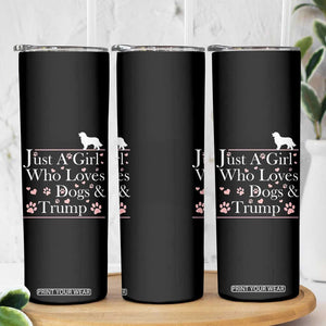 Dog Mom Gifts Skinny Tumbler Just A Girl Who Loves Dogs And Trump TB10 Print Your Wear