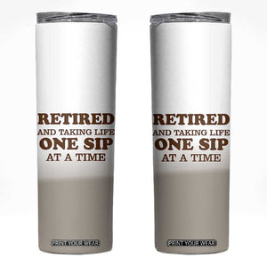 Retirement Coffee Skinny Tumbler Retired and Taking Life One Sip At A Time TB10 Beige Print Your Wear