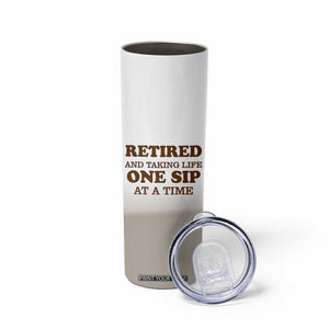 Retirement Coffee Skinny Tumbler Retired and Taking Life One Sip At A Time TB10 Print Your Wear