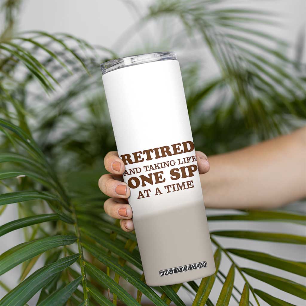 Retirement Coffee Skinny Tumbler Retired and Taking Life One Sip At A Time TB10 Print Your Wear