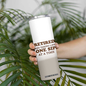 Retirement Coffee Skinny Tumbler Retired and Taking Life One Sip At A Time TB10 Print Your Wear