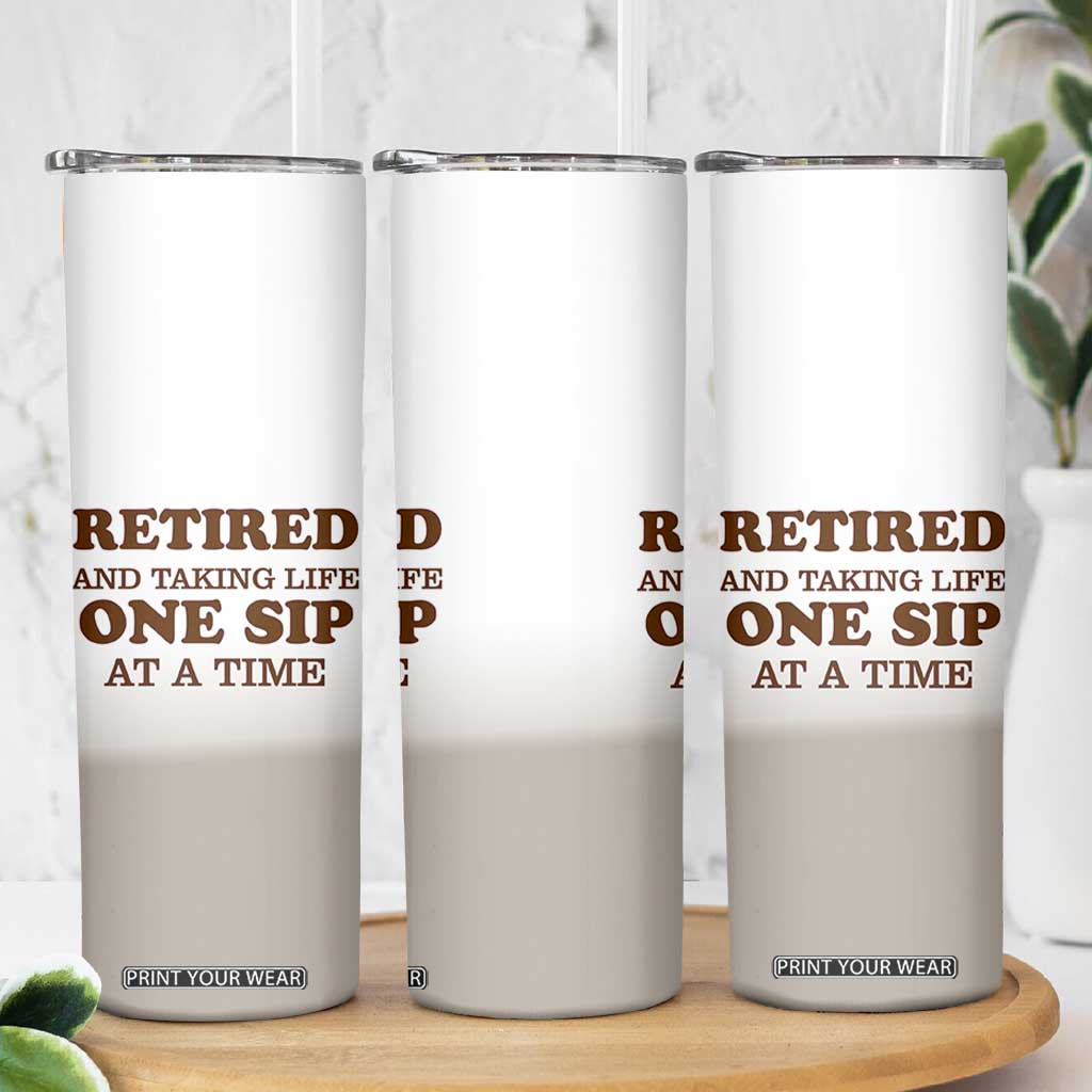 Retirement Coffee Skinny Tumbler Retired and Taking Life One Sip At A Time TB10 Print Your Wear