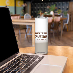 Retirement Coffee Skinny Tumbler Retired and Taking Life One Sip At A Time TB10 Print Your Wear