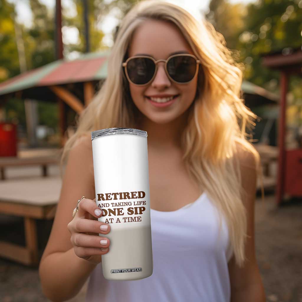 Retirement Coffee Skinny Tumbler Retired and Taking Life One Sip At A Time TB10 Print Your Wear