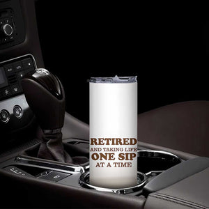Retirement Coffee Skinny Tumbler Retired and Taking Life One Sip At A Time TB10 Print Your Wear