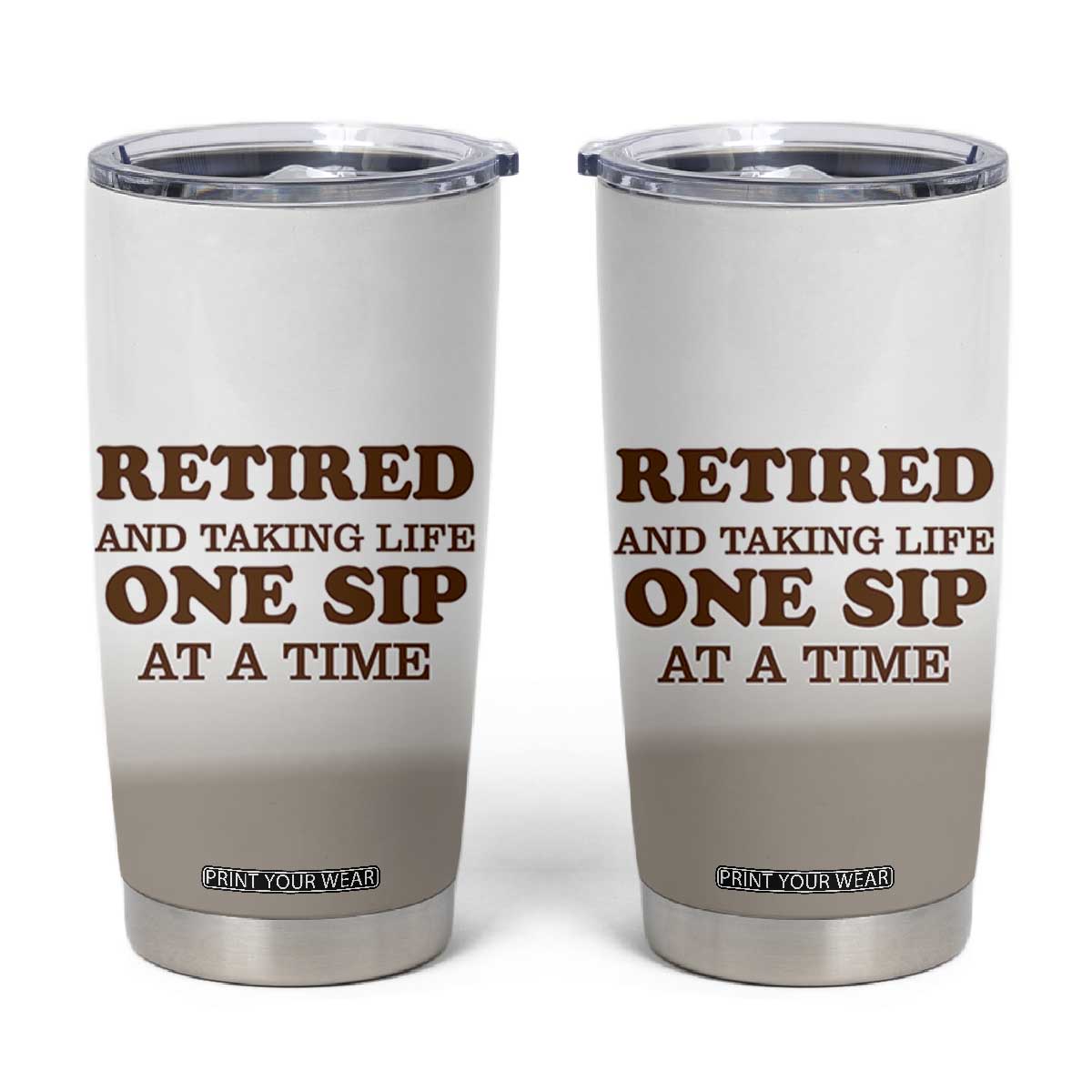 Retirement Coffee Tumbler Cup Retired and Taking Life One Sip At A Time TB10 Beige Print Your Wear