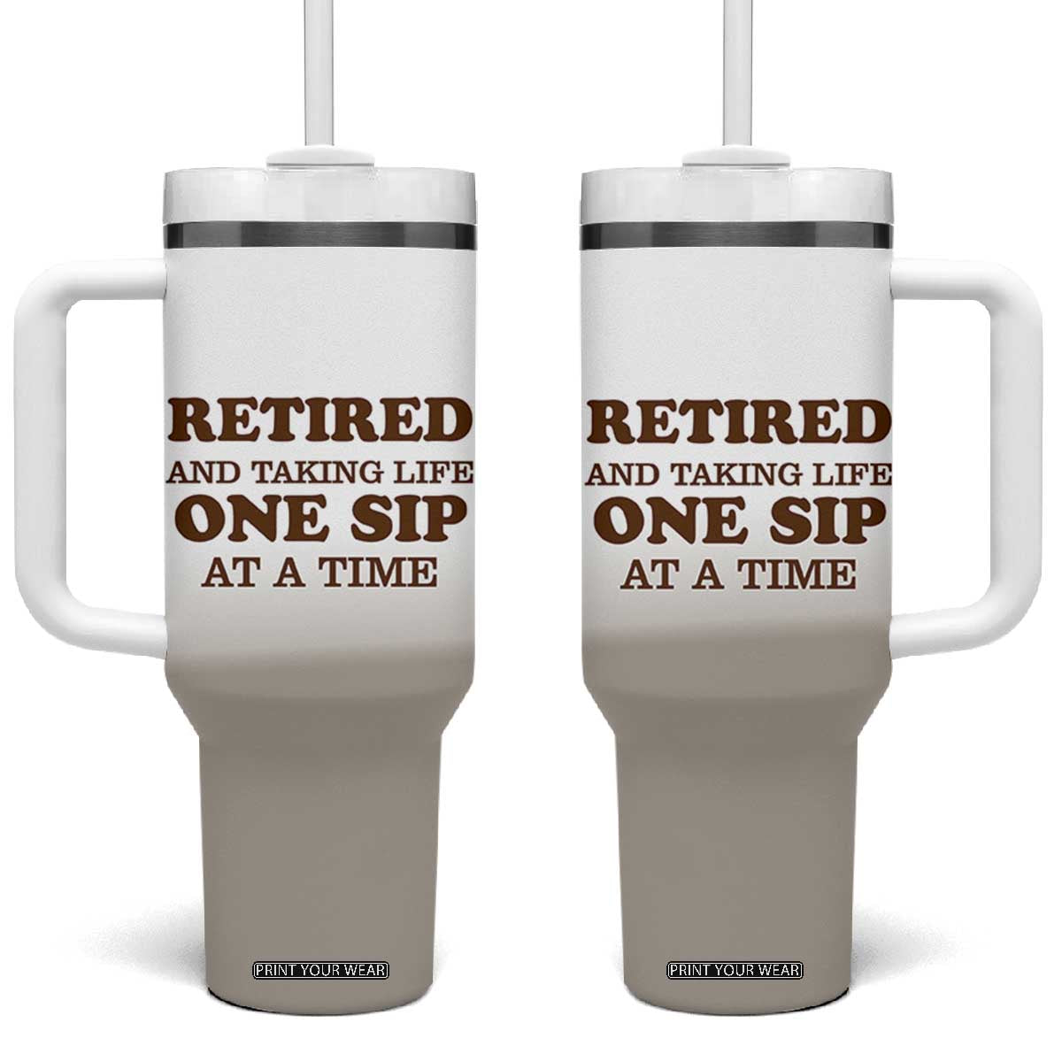 Retirement Coffee Tumbler With Handle Retired and Taking Life One Sip At A Time TB10 One Size: 40 oz Beige Print Your Wear