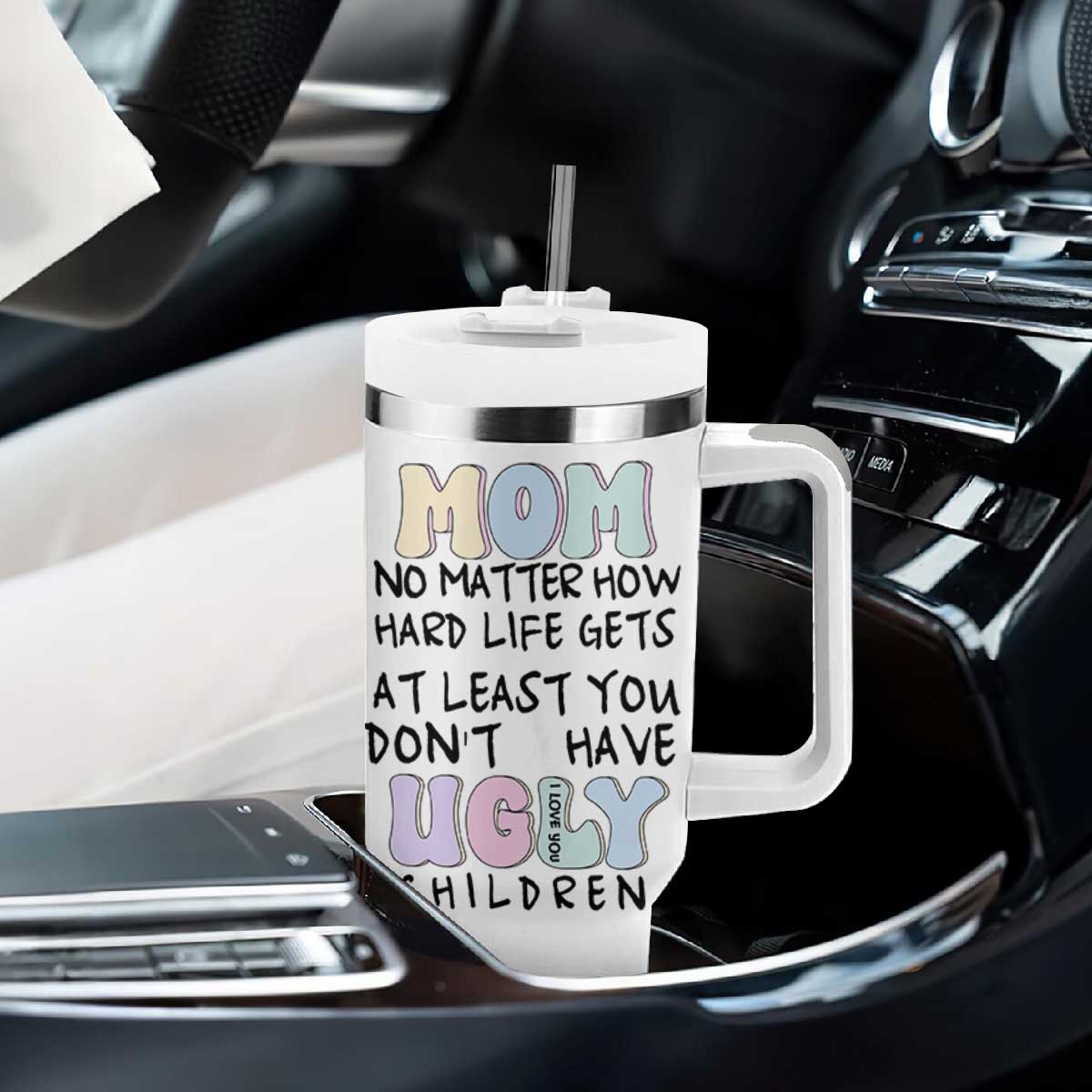 Funny Mom Gifts Tumbler With Handle Heartwarming Mothers Day At Least You Don't Have Ugly Children TB10 Print Your Wear