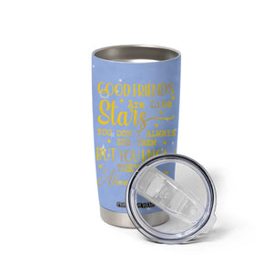 Best Friends Gift Tumbler Cup Friendship Gifts for Sister, Besties, BFF Good Friends Are Like Stars You Don't Always See Them But You Know They Are Always There TB10 Print Your Wear