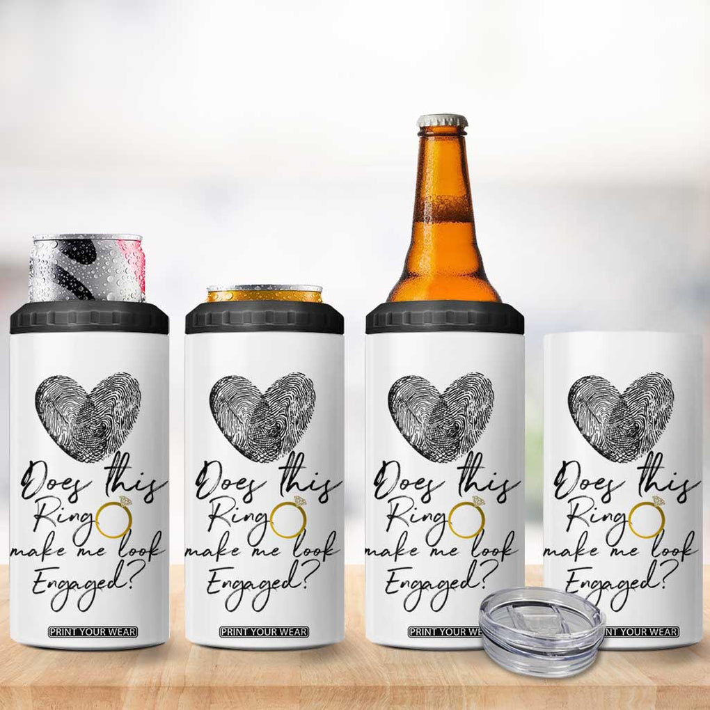 Bridal Shower 4 in 1 Can Cooler Tumbler Does This Ring Make Me Look Engaged - Wedding Gifts TB10 Print Your Wear
