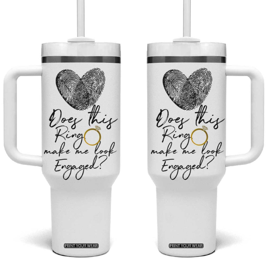 Bridal Shower Tumbler With Handle Does This Ring Make Me Look Engaged - Wedding Gifts TB10 One Size: 40 oz White Print Your Wear