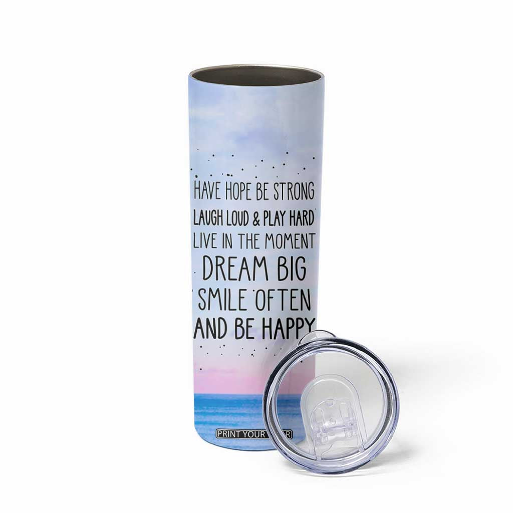 Funny Inspirational Skinny Tumbler Have Hope Be Strong Motivational Quote TB10 Print Your Wear