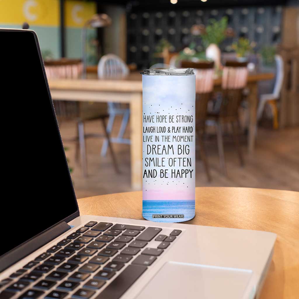 Funny Inspirational Skinny Tumbler Have Hope Be Strong Motivational Quote TB10 Print Your Wear