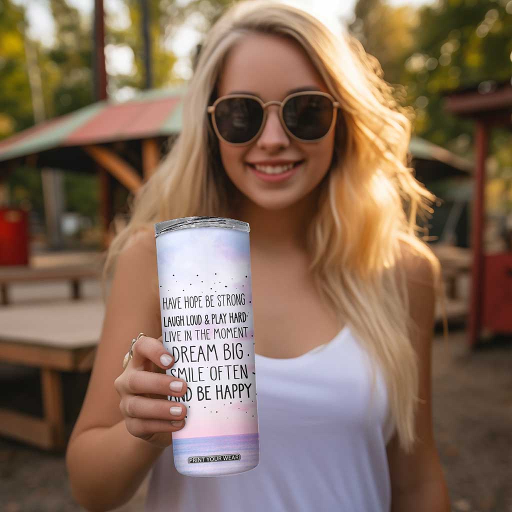 Funny Inspirational Skinny Tumbler Have Hope Be Strong Motivational Quote TB10 Print Your Wear