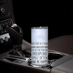 Funny Inspirational Skinny Tumbler Have Hope Be Strong Motivational Quote TB10 Print Your Wear