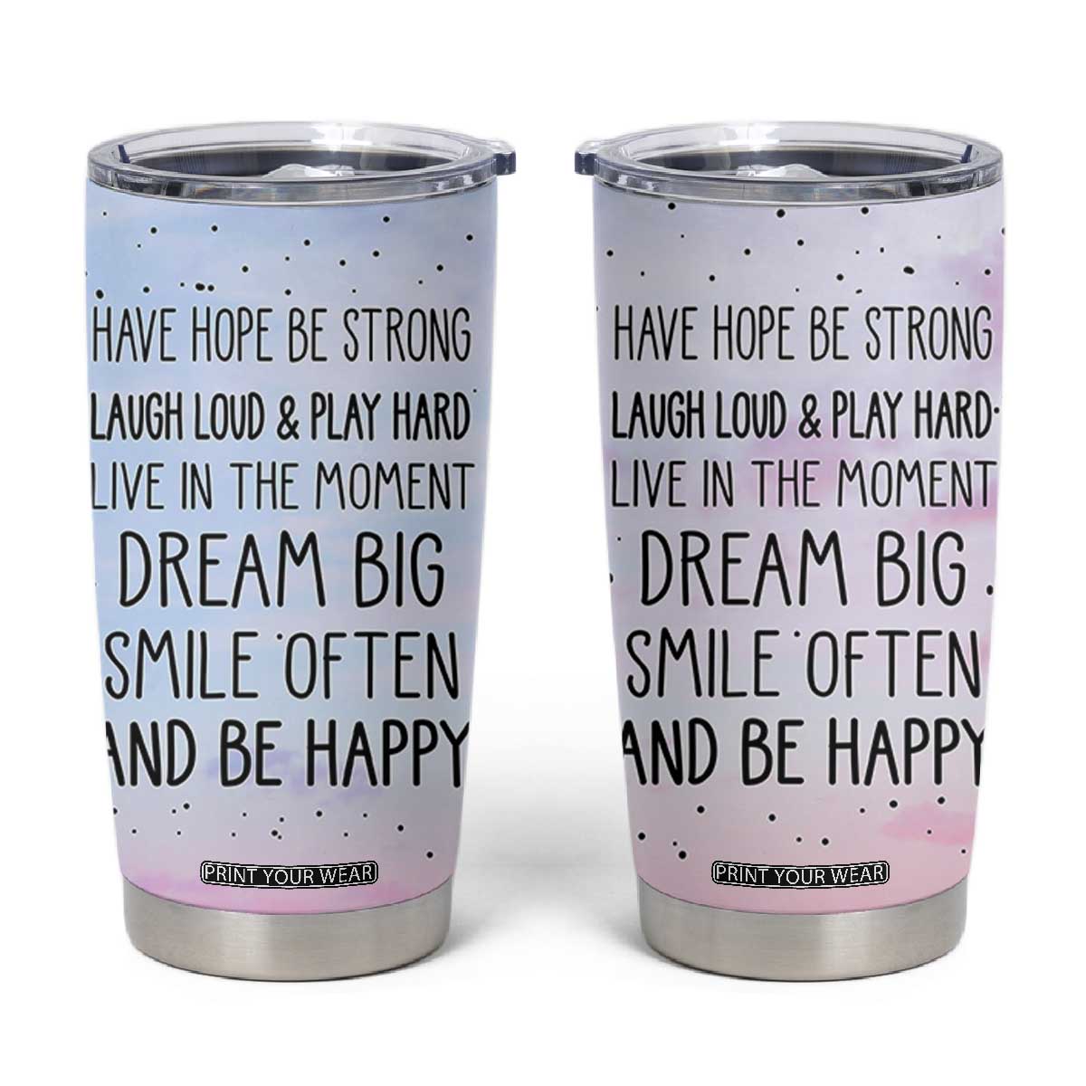 Funny Inspirational Tumbler Cup Have Hope Be Strong Motivational Quote TB10 Pastel Print Your Wear