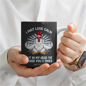 Funny Chicken Coffee Mug I May Look Calm But In My Head I've Pecked You 3 Times TB10 Print Your Wear