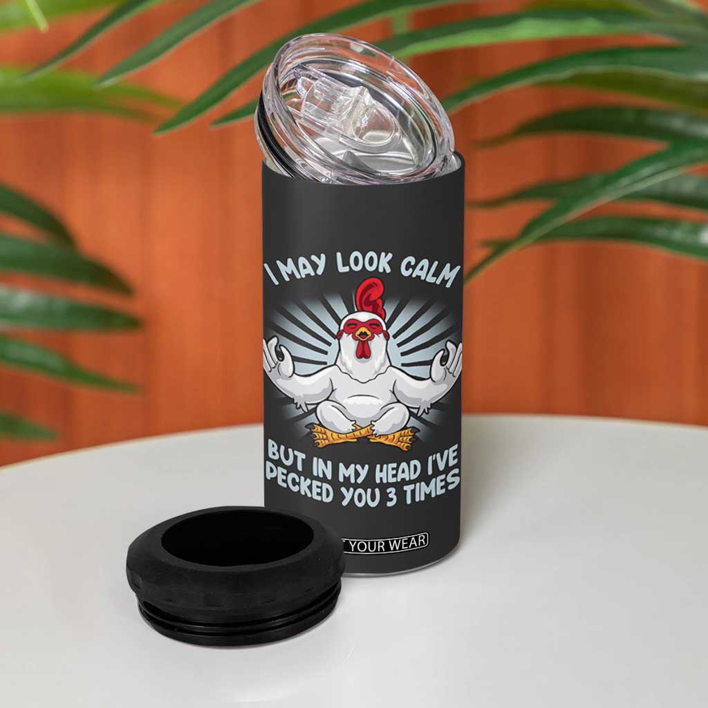 Funny Chicken 4 in 1 Can Cooler Tumbler I May Look Calm But In My Head I've Pecked You 3 Times TB10 Print Your Wear