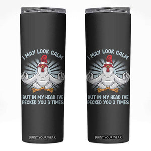 Funny Chicken Skinny Tumbler I May Look Calm But In My Head I've Pecked You 3 Times TB10 Grey Print Your Wear