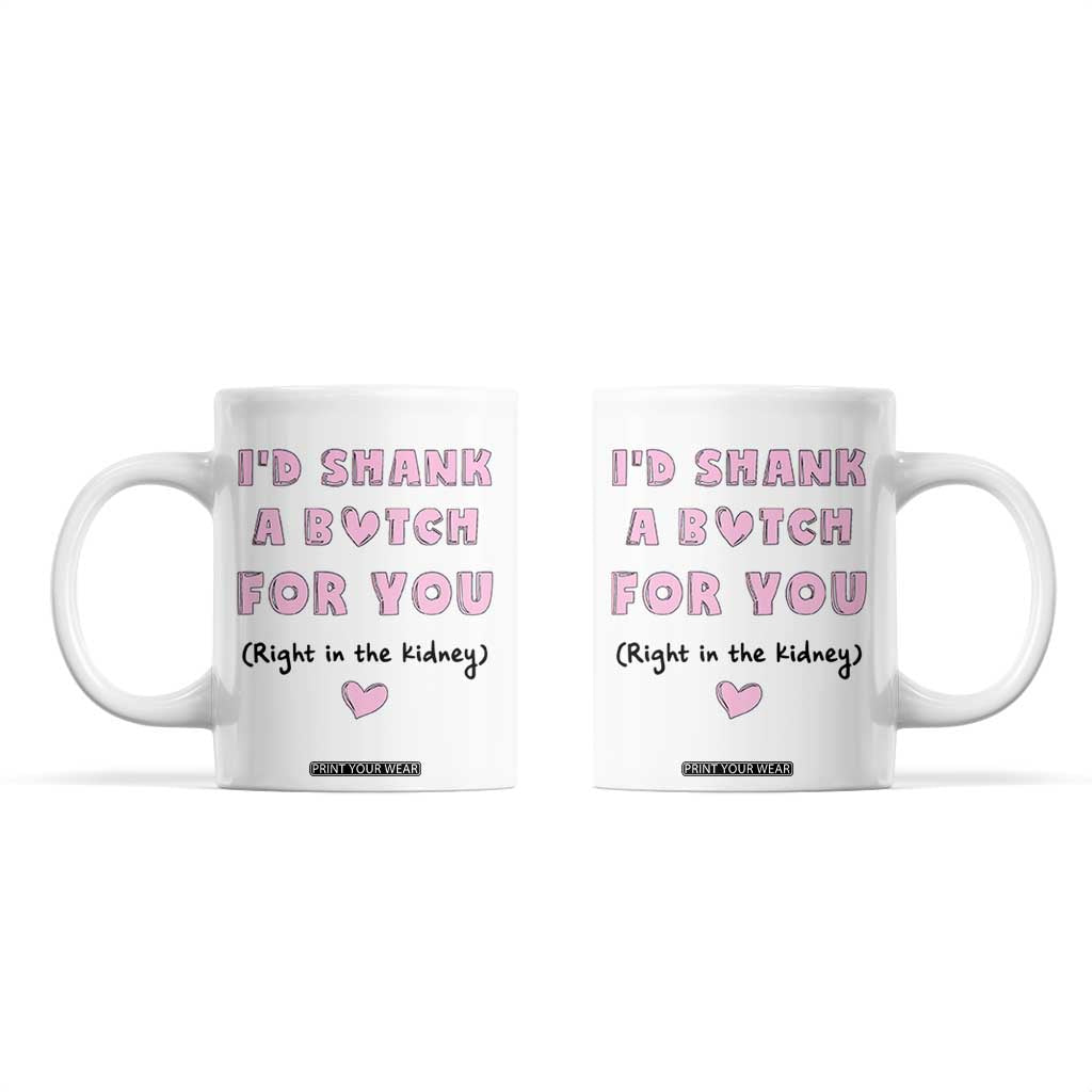 I'd Shark A Bitch For You Coffee Mug Funny Gifts For BFF Daughter Granddaughter Mom Sister Teen Girls TB10 White Print Your Wear