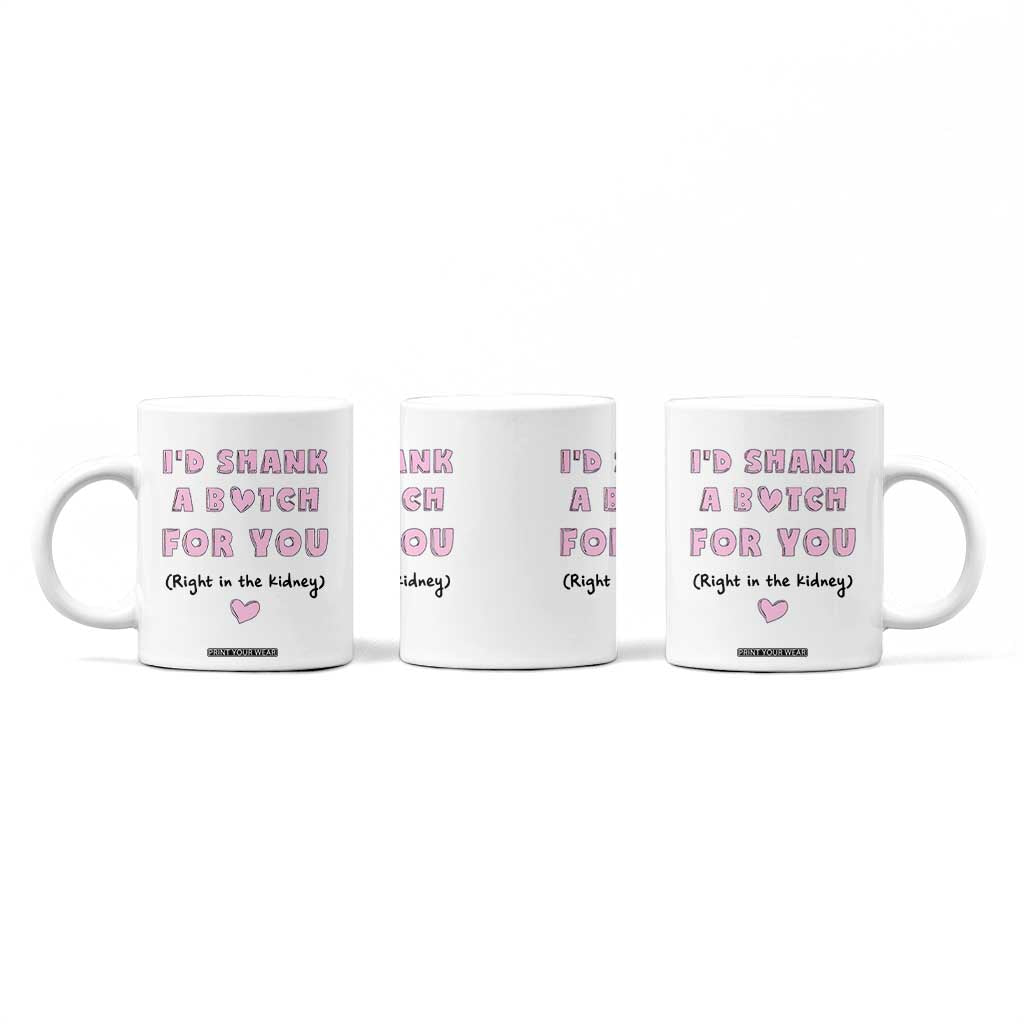 I'd Shark A Bitch For You Coffee Mug Funny Gifts For BFF Daughter Granddaughter Mom Sister Teen Girls TB10 Print Your Wear