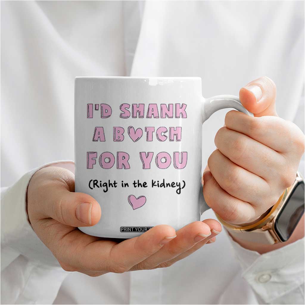 I'd Shark A Bitch For You Coffee Mug Funny Gifts For BFF Daughter Granddaughter Mom Sister Teen Girls TB10 Print Your Wear