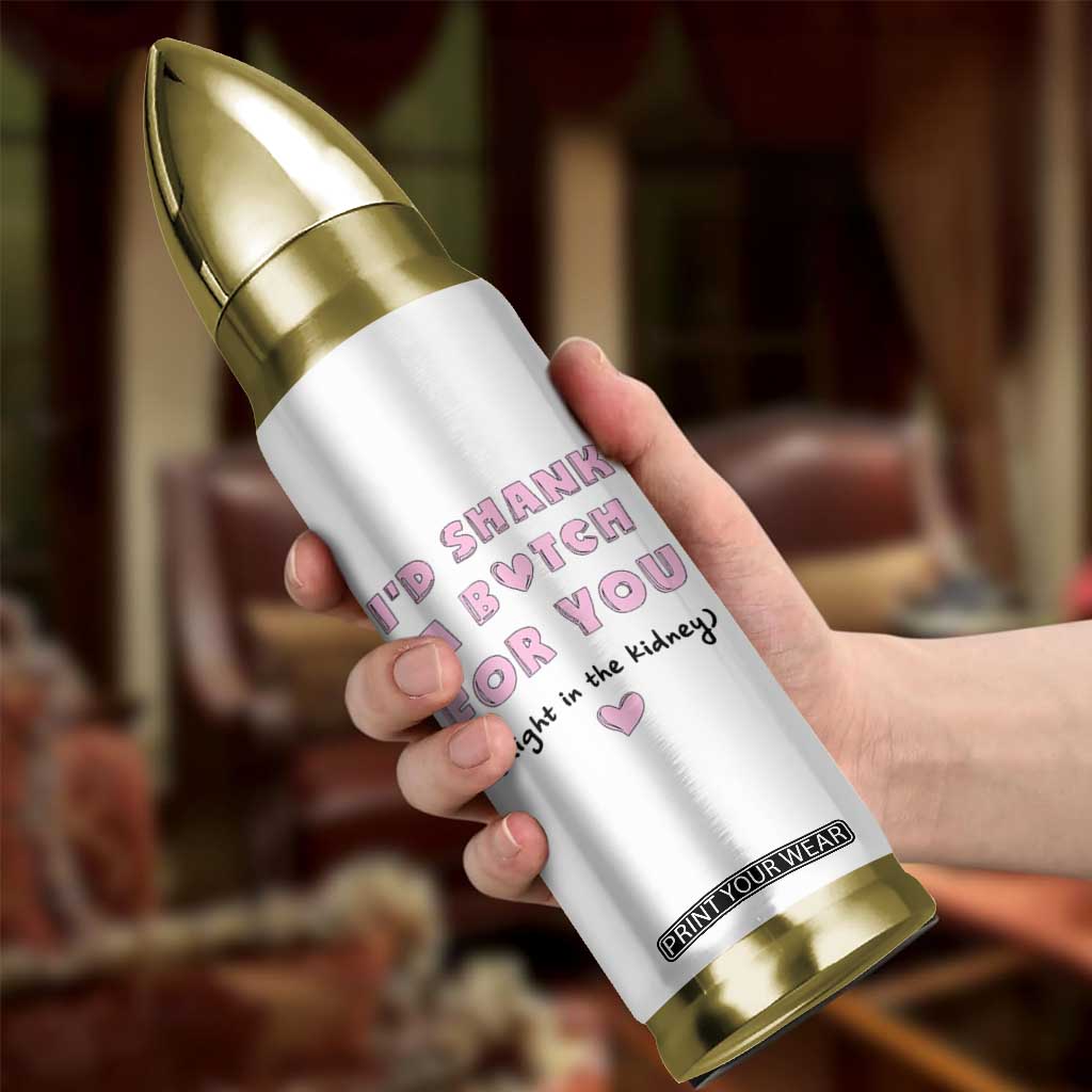 I'd Shark A Bitch For You Bullet Tumbler Funny Gifts For BFF Daughter Granddaughter Mom Sister Teen Girls TB10 Print Your Wear