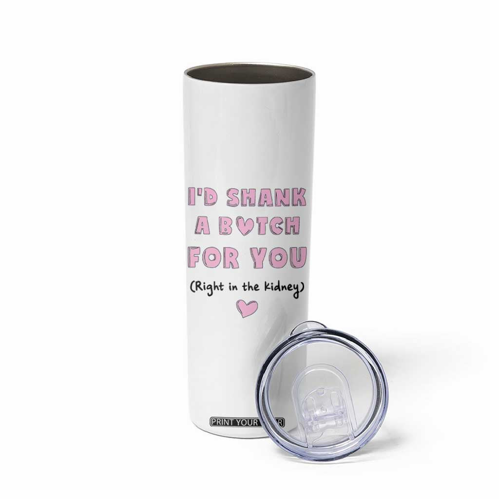 I'd Shark A Bitch For You Skinny Tumbler Funny Gifts For BFF Daughter Granddaughter Mom Sister Teen Girls TB10 Print Your Wear