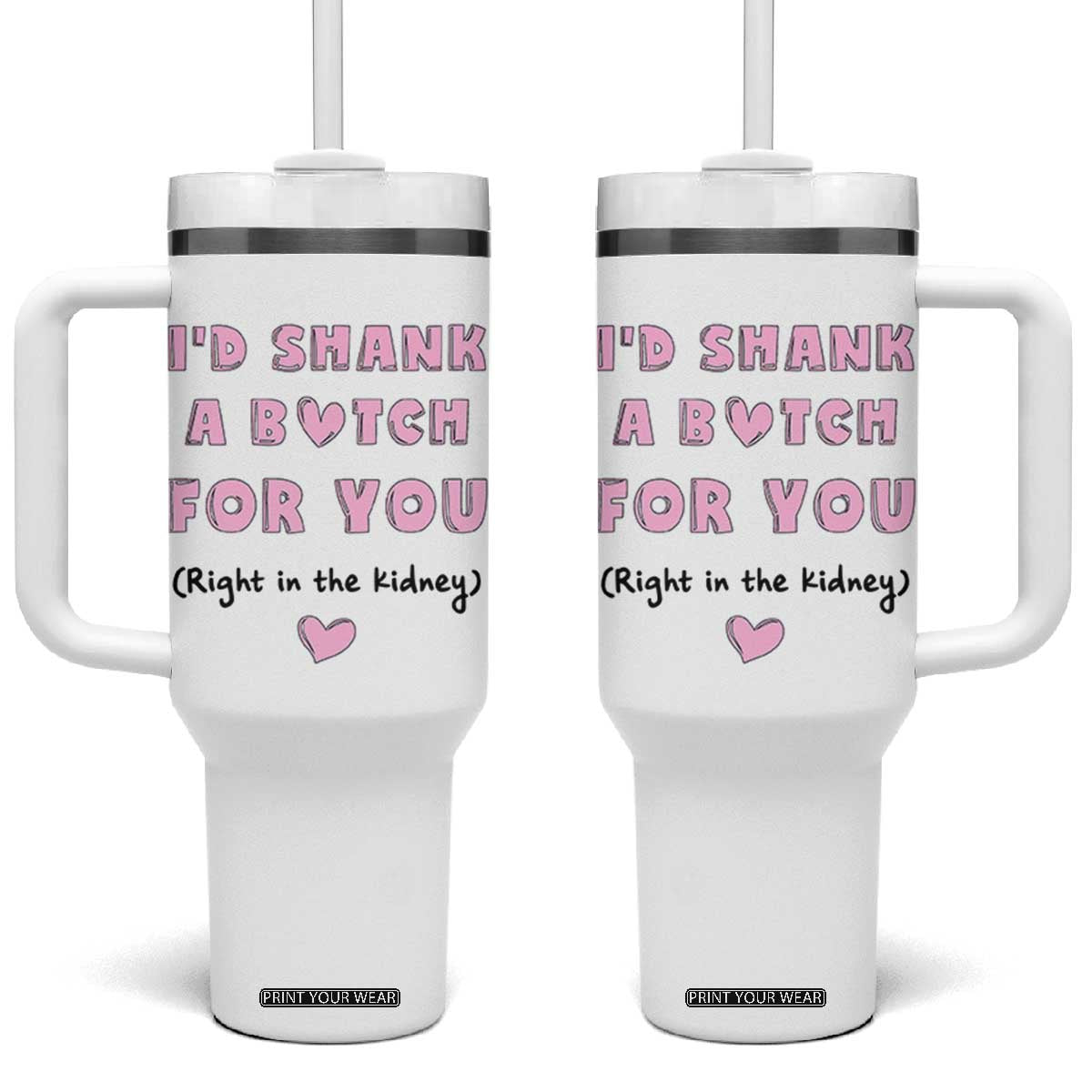 I'd Shark A Bitch For You Tumbler With Handle Funny Gifts For BFF Daughter Granddaughter Mom Sister Teen Girls TB10 One Size: 40 oz White Print Your Wear
